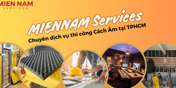 Chuyên dịch vụ thi công Cách m tại TPHCM - MIENNAM Services