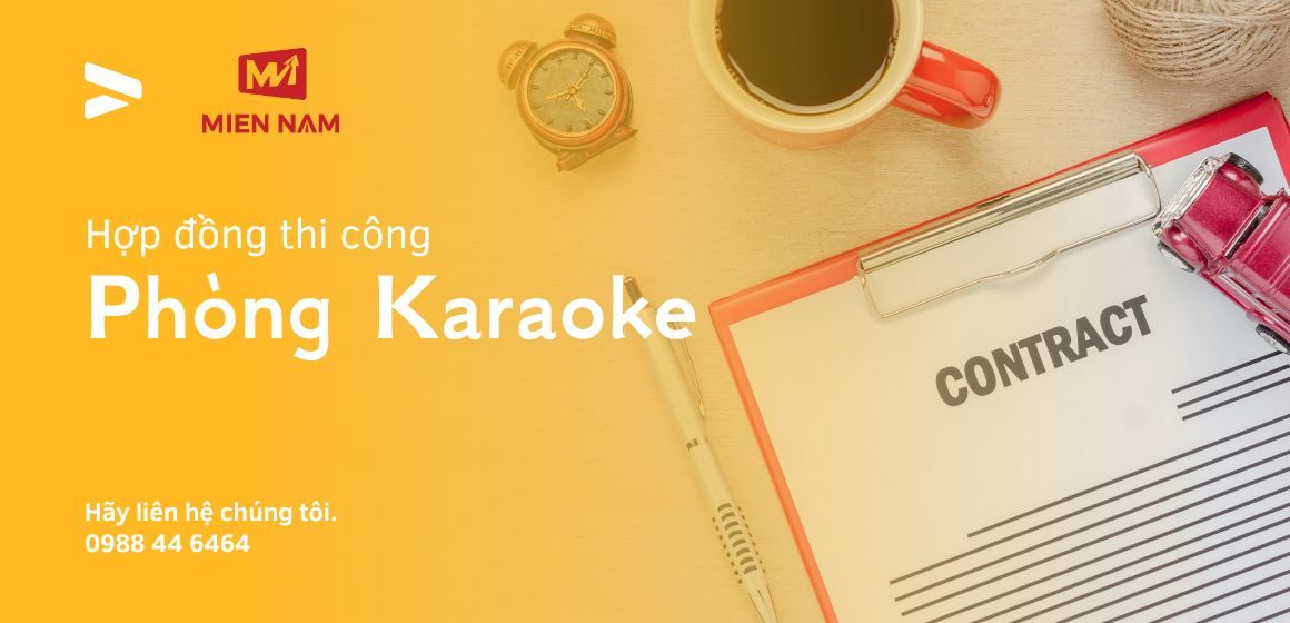 Hợp đồng thi công phòng Karaoke có các điều khoản nào?