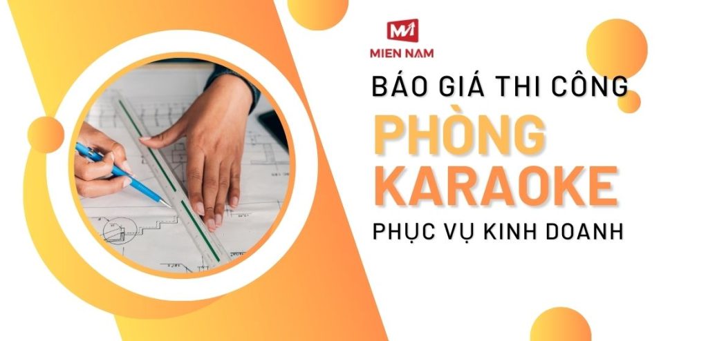 Báo giá thi công phòng Karaoke phục vụ kinh doanh