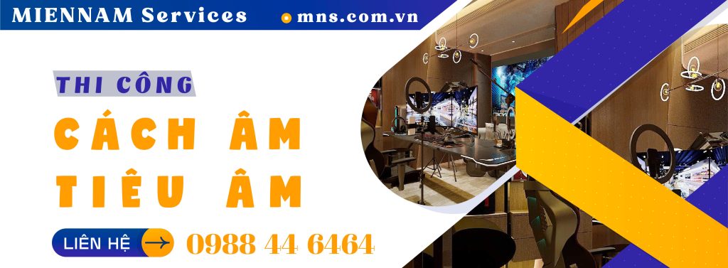 MIENNAM Services - Thi công Cách âm - Thi công Tiêu âm