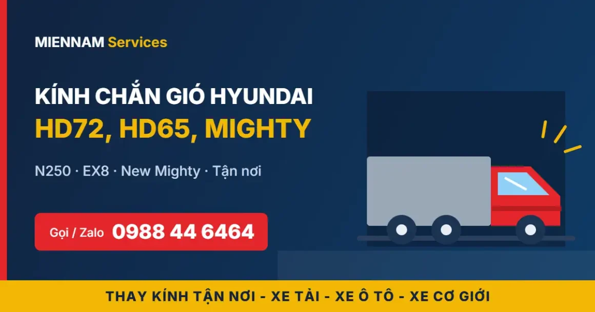 Kính Chắn Gió Hyundai HD72, HD65, Mighty N250, EX8