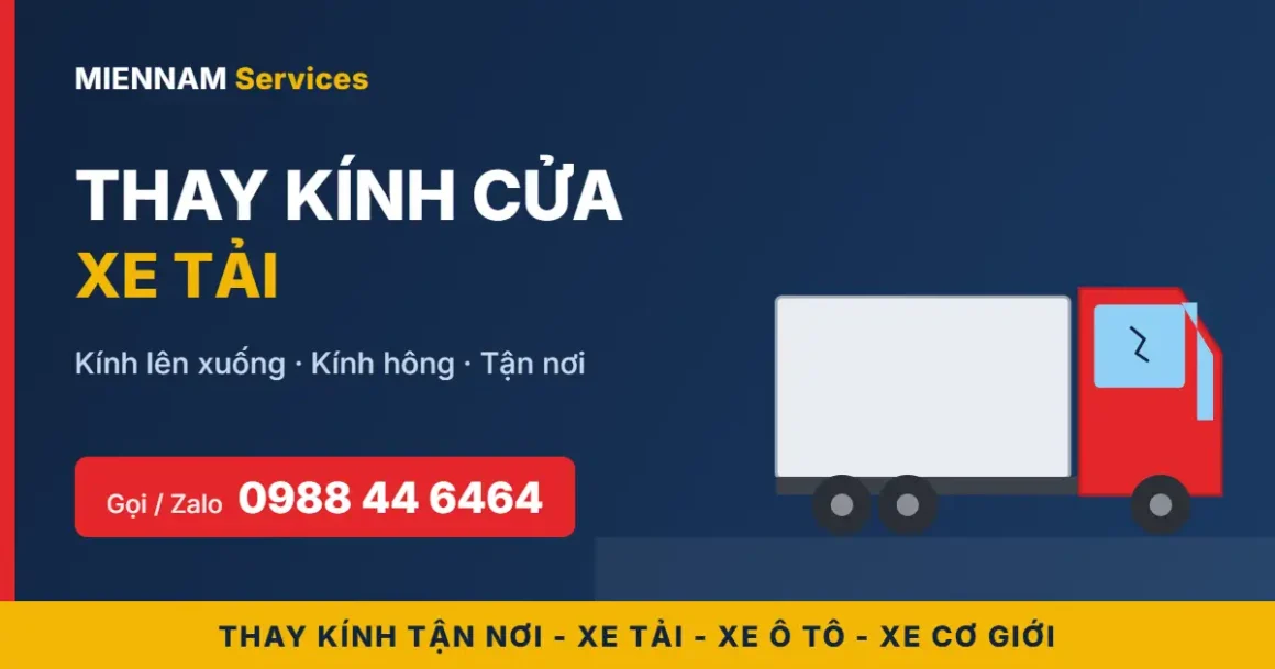 Thay kính cửa xe tải tận nơi