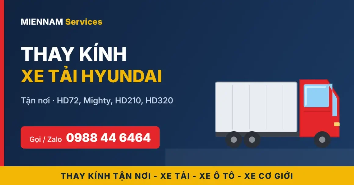 Thay kính xe tải Hyundai tận nơi